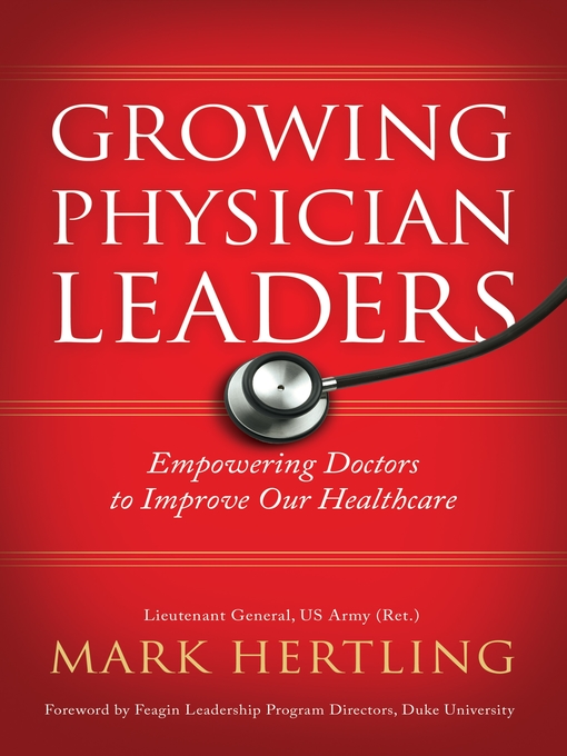 Title details for Growing Physician Leaders by Mark Hertling - Wait list